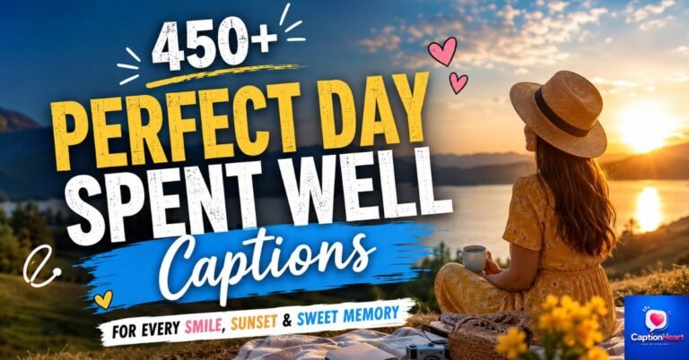 Perfect Day Spent Well Captions