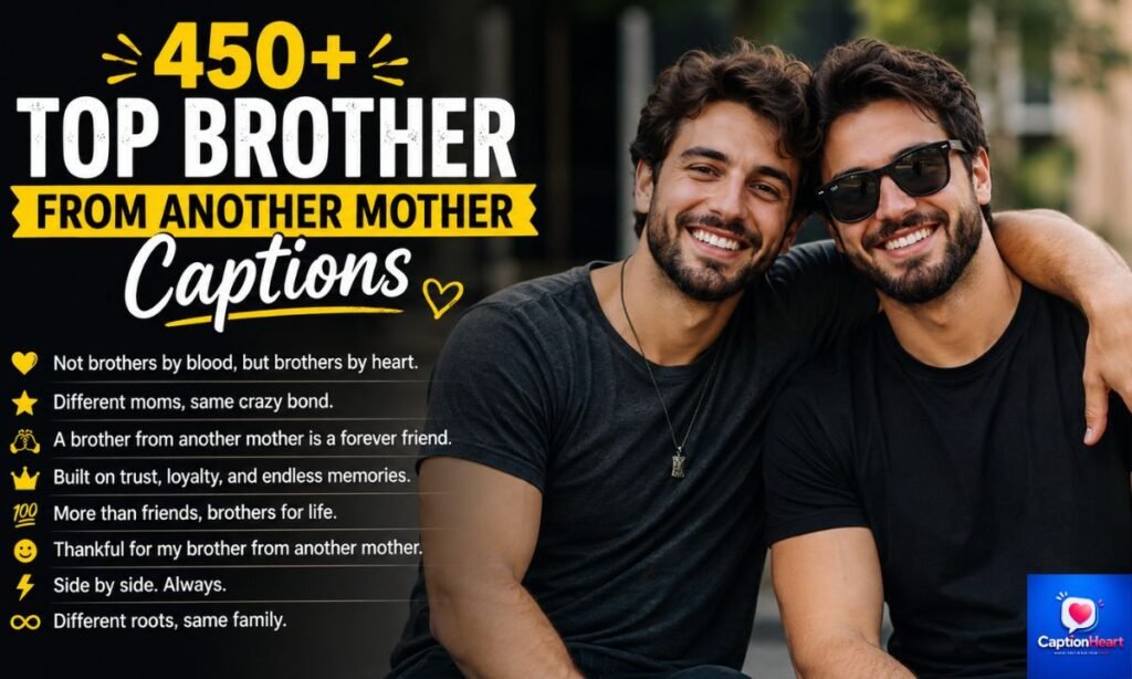 Top Brother From Another Mother Captions